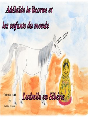 cover image of Adélaïde la licorne et les enfants du monde--Ludmila en Sibérie